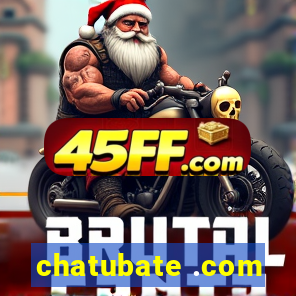 chatubate .com